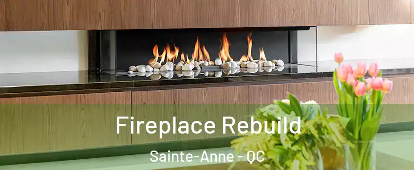  Fireplace Rebuild Sainte-Anne - QC