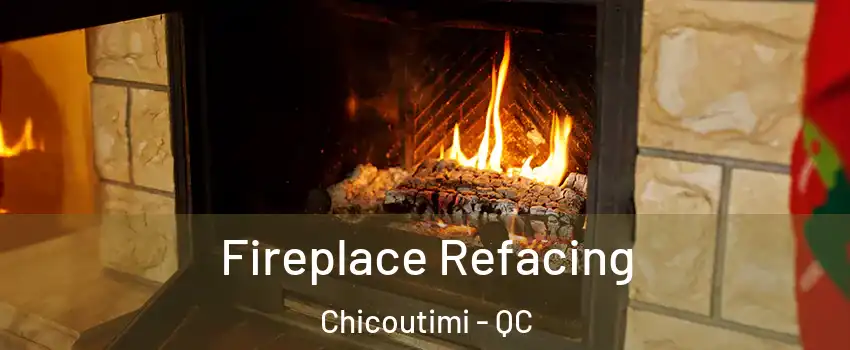  Fireplace Refacing Chicoutimi - QC