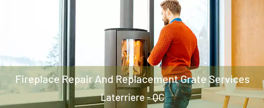  Fireplace Repair And Replacement Grate Services Laterriere - QC