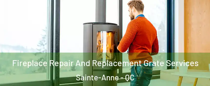  Fireplace Repair And Replacement Grate Services Sainte-Anne - QC