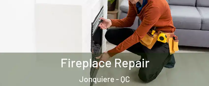  Fireplace Repair Jonquiere - QC