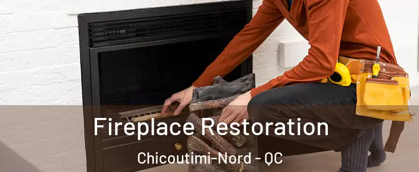  Fireplace Restoration Chicoutimi-Nord - QC