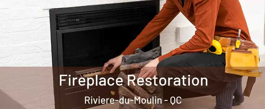  Fireplace Restoration Riviere-du-Moulin - QC