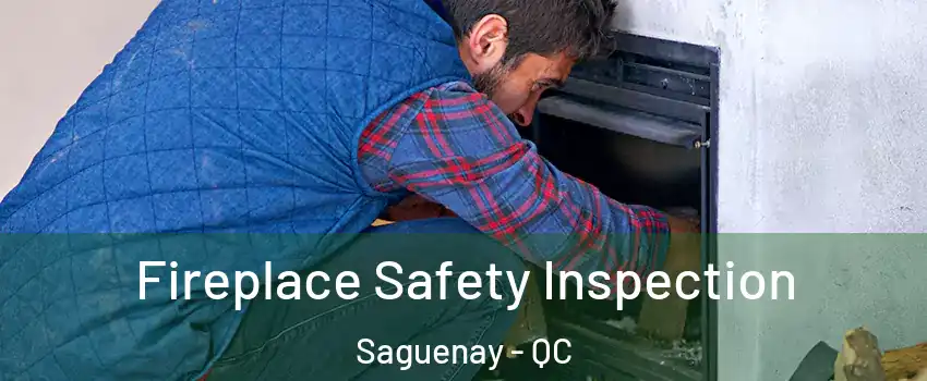  Fireplace Safety Inspection Saguenay - QC