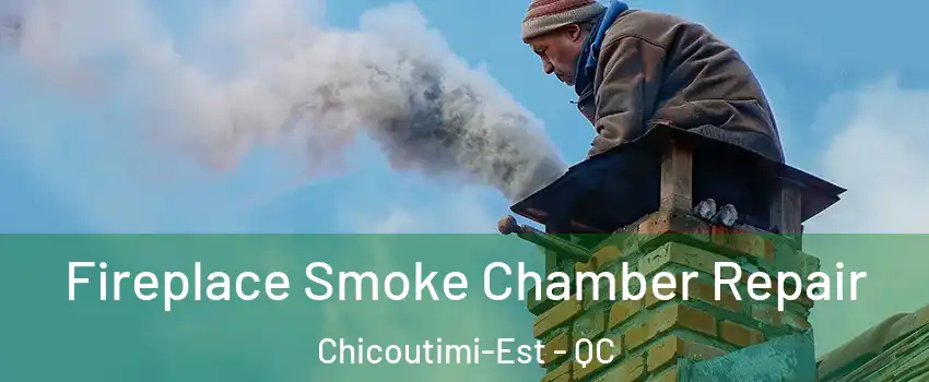  Fireplace Smoke Chamber Repair Chicoutimi-Est - QC