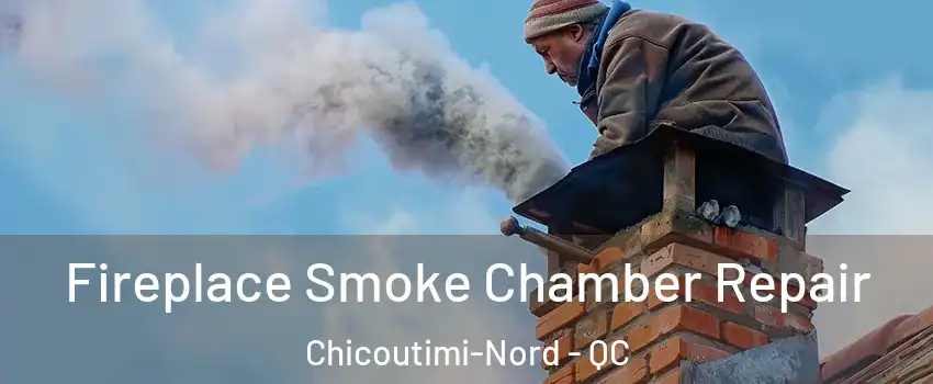  Fireplace Smoke Chamber Repair Chicoutimi-Nord - QC
