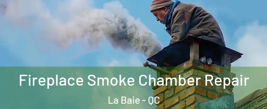  Fireplace Smoke Chamber Repair La Baie - QC