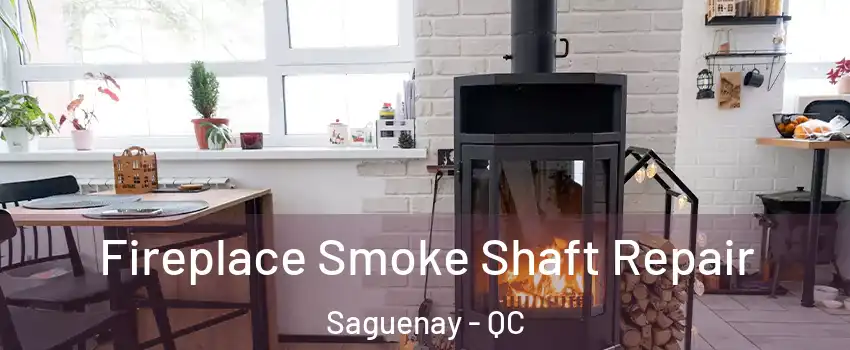  Fireplace Smoke Shaft Repair Saguenay - QC