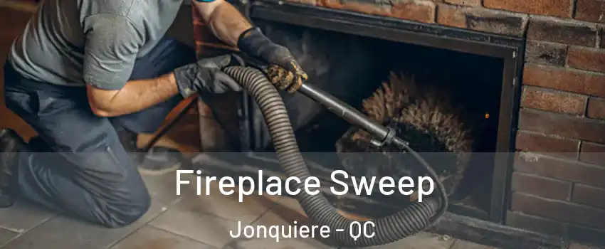  Fireplace Sweep Jonquiere - QC