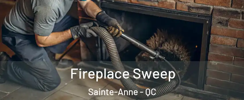  Fireplace Sweep Sainte-Anne - QC