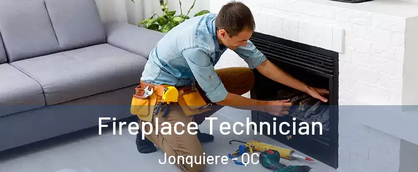 Fireplace Technician Jonquiere - QC
