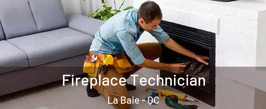 Fireplace Technician La Baie - QC