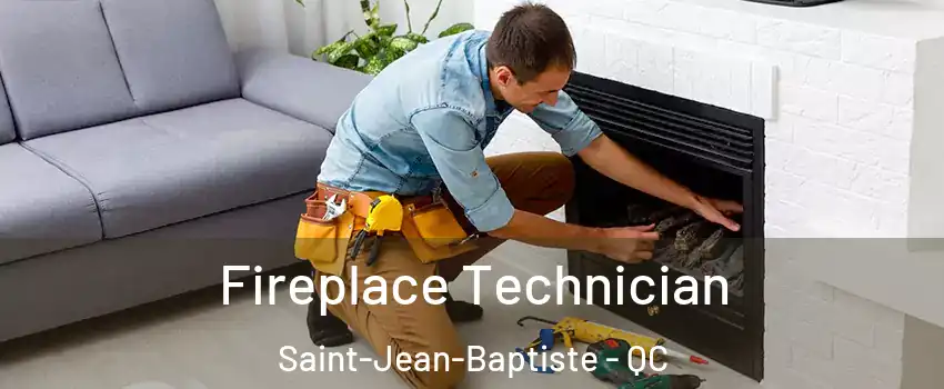 Fireplace Technician Saint-Jean-Baptiste - QC