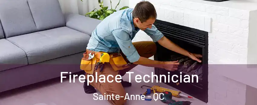 Fireplace Technician Sainte-Anne - QC