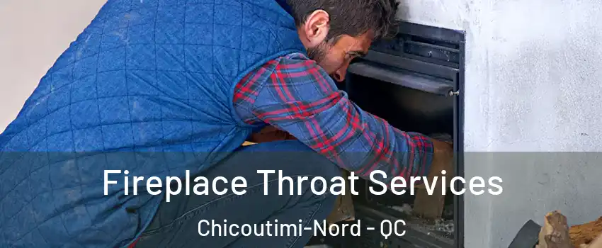  Fireplace Throat Services Chicoutimi-Nord - QC
