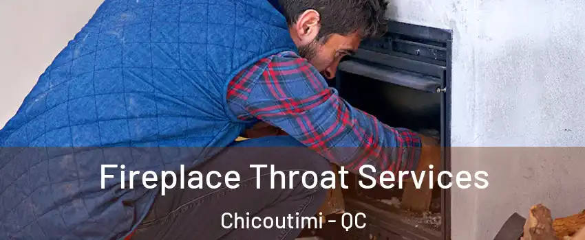  Fireplace Throat Services Chicoutimi - QC