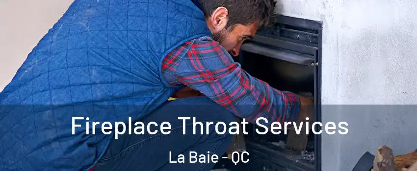  Fireplace Throat Services La Baie - QC