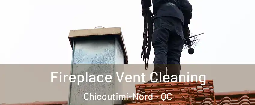  Fireplace Vent Cleaning Chicoutimi-Nord - QC