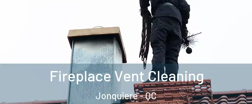  Fireplace Vent Cleaning Jonquiere - QC
