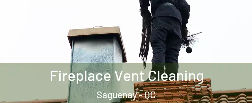 Fireplace Vent Cleaning Saguenay - QC