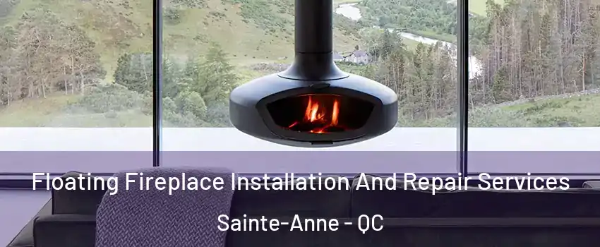  Floating Fireplace Installation And Repair Services Sainte-Anne - QC