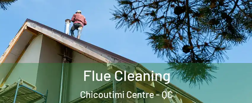  Flue Cleaning Chicoutimi Centre - QC