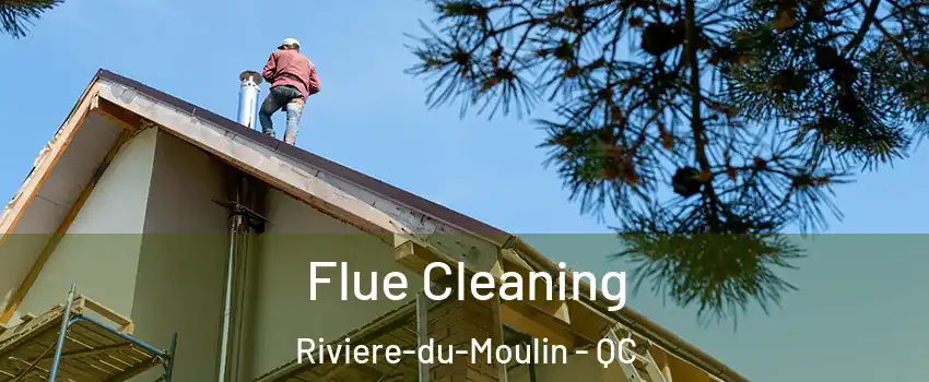  Flue Cleaning Riviere-du-Moulin - QC