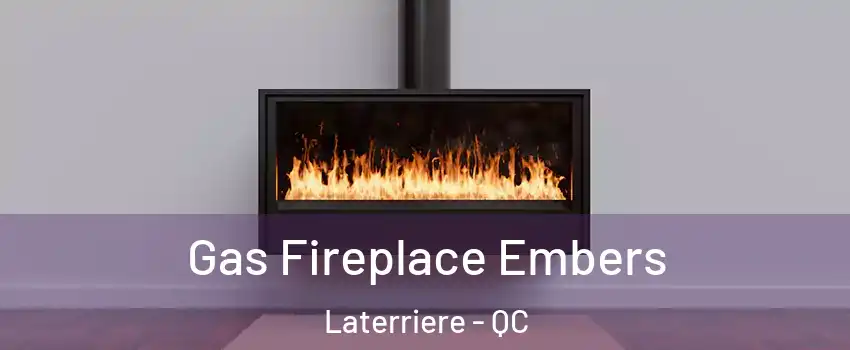  Gas Fireplace Embers Laterriere - QC
