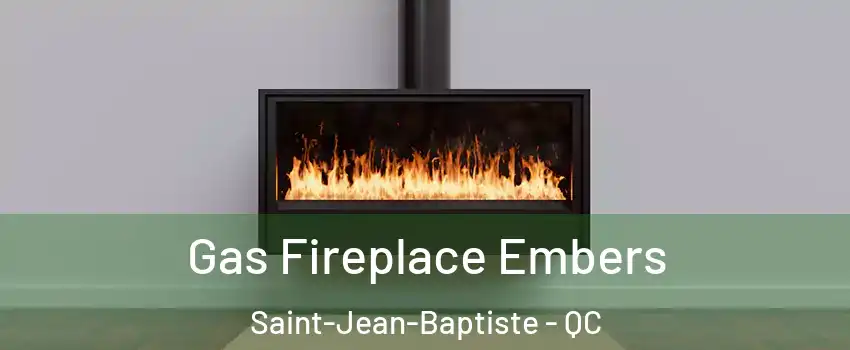  Gas Fireplace Embers Saint-Jean-Baptiste - QC