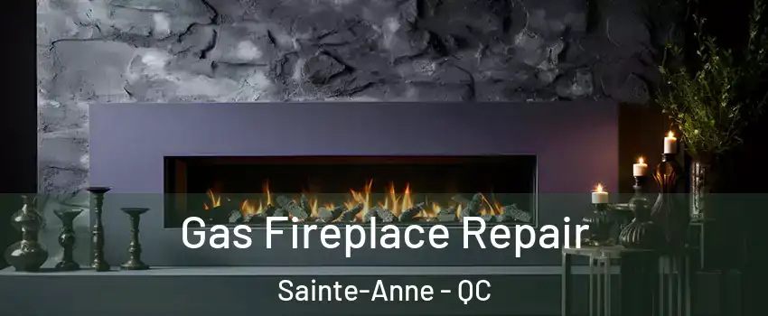  Gas Fireplace Repair Sainte-Anne - QC