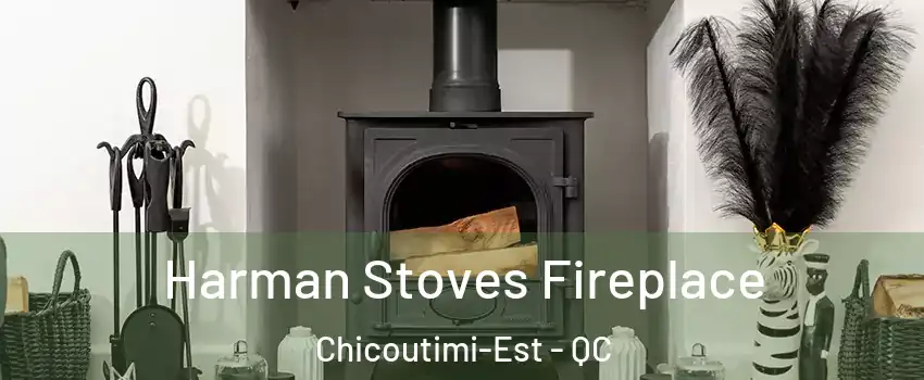 Harman Stoves Fireplace Chicoutimi-Est - QC