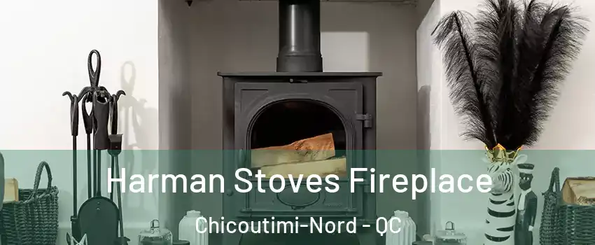  Harman Stoves Fireplace Chicoutimi-Nord - QC