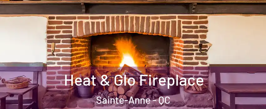  Heat & Glo Fireplace Sainte-Anne - QC