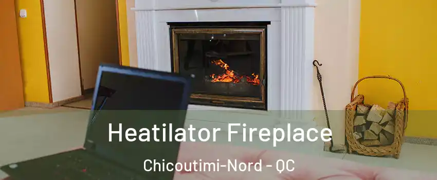  Heatilator Fireplace Chicoutimi-Nord - QC