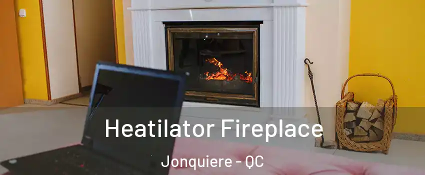 Heatilator Fireplace Jonquiere - QC