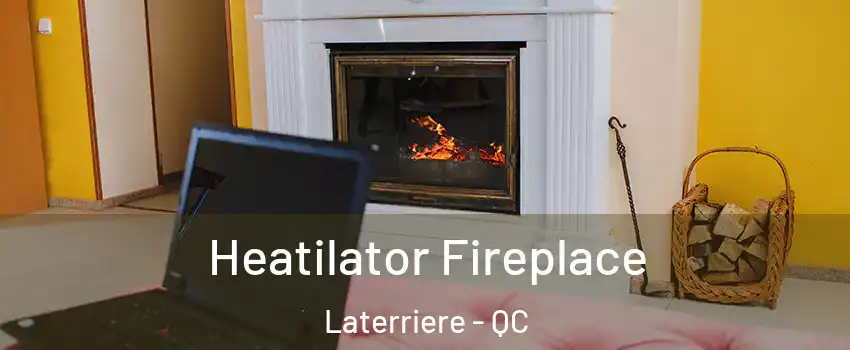  Heatilator Fireplace Laterriere - QC