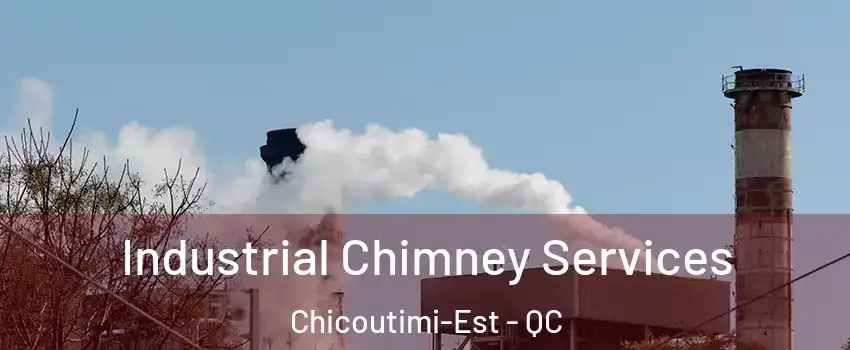  Industrial Chimney Services Chicoutimi-Est - QC