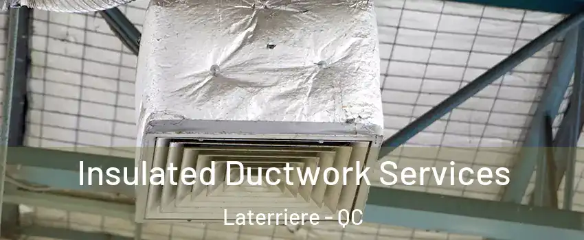 Insulated Ductwork Services Laterriere - QC