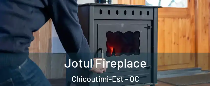  Jotul Fireplace Chicoutimi-Est - QC