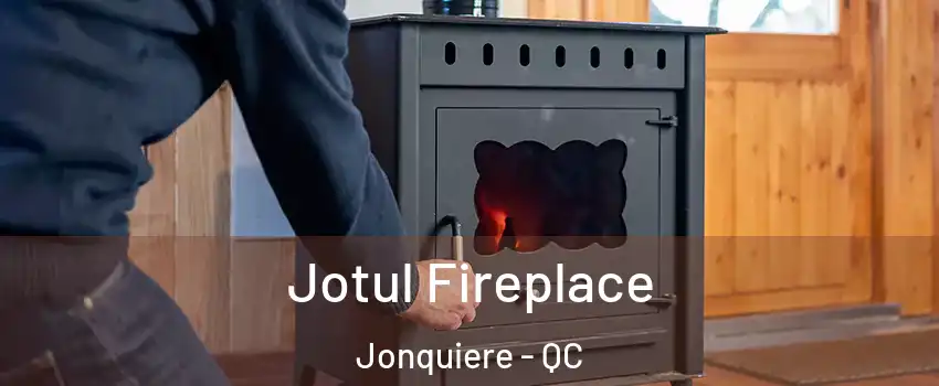  Jotul Fireplace Jonquiere - QC