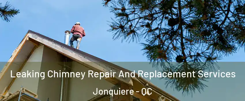  Leaking Chimney Repair And Replacement Services Jonquiere - QC