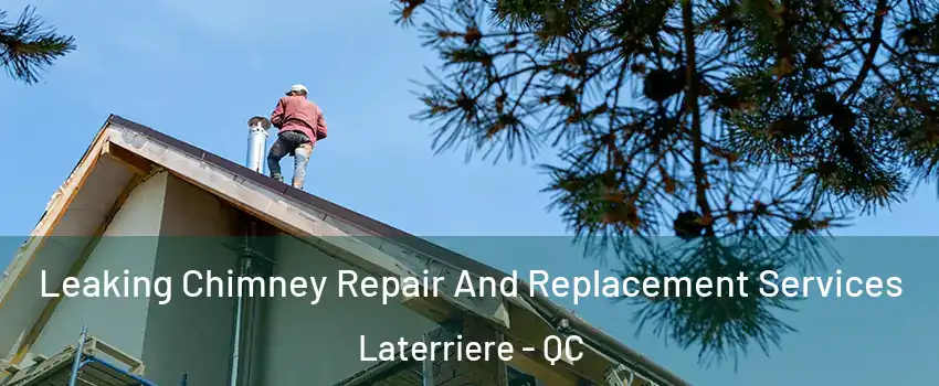  Leaking Chimney Repair And Replacement Services Laterriere - QC
