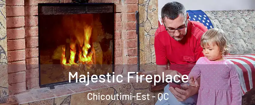  Majestic Fireplace Chicoutimi-Est - QC