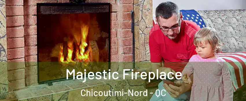  Majestic Fireplace Chicoutimi-Nord - QC