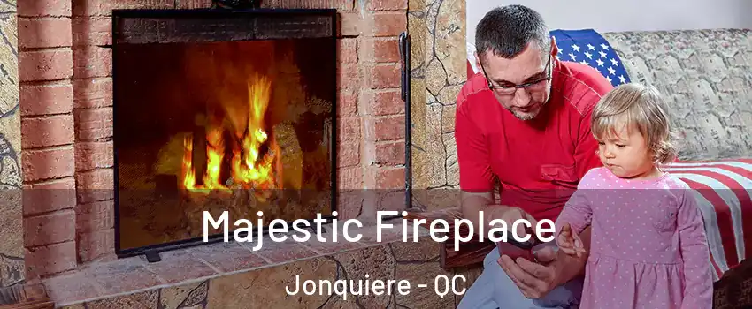  Majestic Fireplace Jonquiere - QC