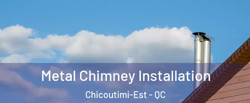  Metal Chimney Installation Chicoutimi-Est - QC