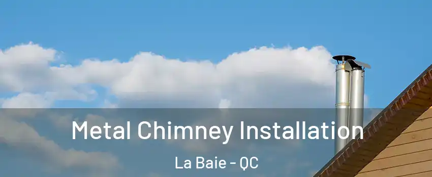  Metal Chimney Installation La Baie - QC