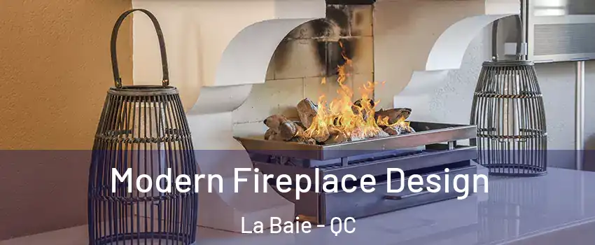 Modern Fireplace Design La Baie - QC