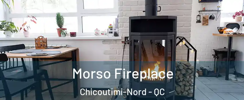  Morso Fireplace Chicoutimi-Nord - QC
