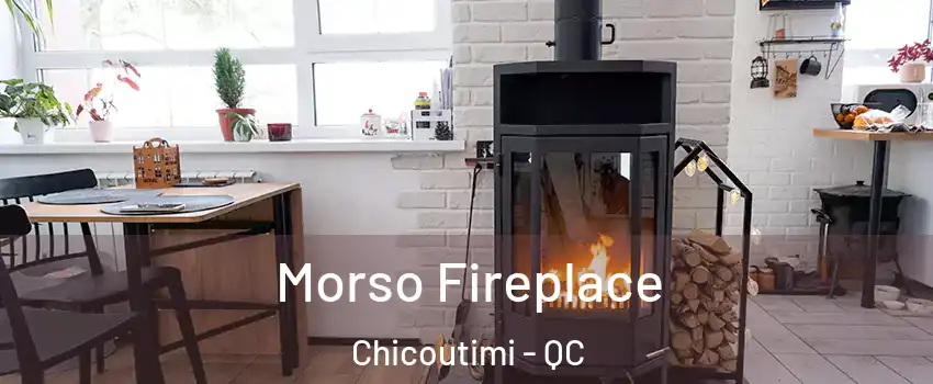  Morso Fireplace Chicoutimi - QC